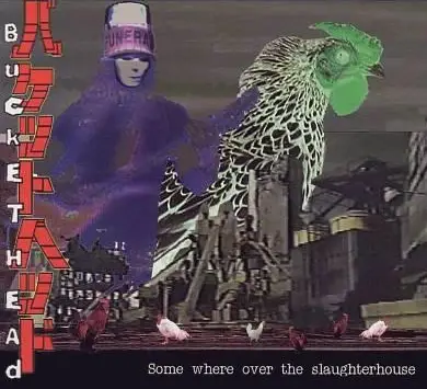 Buckethead : Somewhere Over the Slaughter House